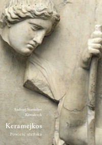 Keramejkos. Powieść ateńska - Andrzej Stanisław Kowalczyk  - książka