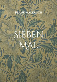 Sieben Mal - Frank Malkusch - ebook