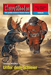 Perry Rhodan 2540: Unter dem Schleier -  Christian Montillon - ebook
