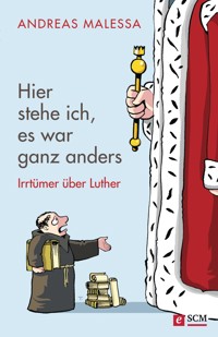 Hier stehe ich, es war ganz anders - Andreas Malessa - ebook