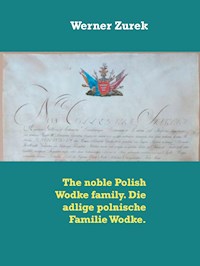 The noble Polish Wodke family. Die adlige polnische Familie Wodke. - Werner Zurek - ebook