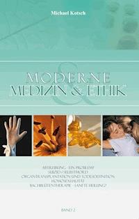 Moderne Medizin & Ethik - Band 2 - Michael Kotsch - ebook