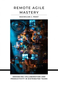 Remote Agile Mastery - Maximilian J. Frost - ebook