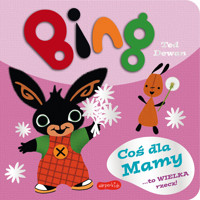 Bing. Coś dla Mamy - Ted Dewan - książka