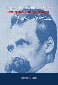 Unzeitgemäße Betrachtungen - Friedrich Wilhelm Nietzsche - ebook