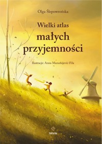 Wielki atlas małych przyjemności - Olga Ślepowrońska - książka