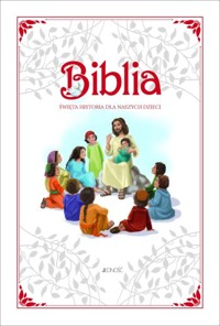 Biblia. Święta historia dla naszych dzieci - zbiorowa praca - książka