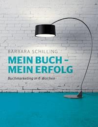 Mein Buch - mein Erfolg - Barbara Schilling - ebook