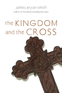 The Kingdom and the Cross - James Bryan Smith - ebook