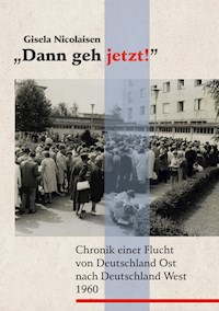 Dann geh jetzt! - Gisela Nicolaisen - ebook
