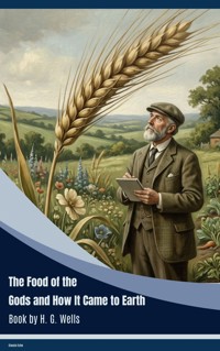 The Food of the Gods and How It Came to Earth - H G Wells - ebook