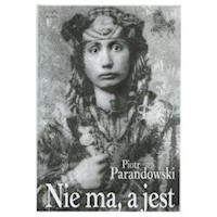 Nie ma, a jest - Parandowski Piotr - książka