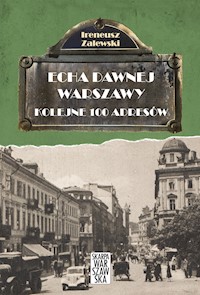 Echa dawnej Warszawy. Kolejne 100 adresów - Ireneusz Zalewski - ebook
