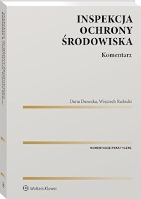 Inspekcja Ochrony Środowiska Komentarz - Danecka Daria, Radecki Wojciech - książka