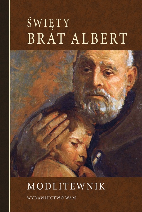 Święty Brat Albert. Modlitewnik - zbiorowa praca - książka