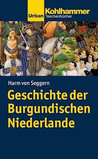 Geschichte der Burgundischen Niederlande - Harm von Seggern - ebook
