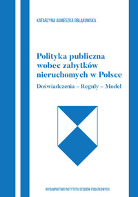 Polityka publiczna wobec zabytków nieruchomych w Polce Doświadczenia-Reguły-Model - Obłąkowska Katarzyna Agnieszka - książka