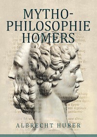 Mythophilosophie Homers - Albrecht Huber - ebook