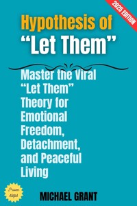Hypothesis of "Let Them": - Michael Grant - ebook