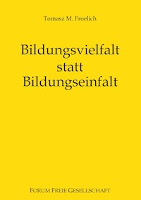 Bildungsvielfalt statt Bildungseinfalt - Tomasz M. Froelich - ebook