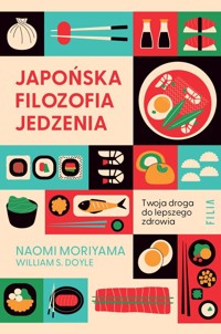 Japońska filozofia jedzenia. Twoja droga do lepszego zdrowia. - Moriyama Naomi, Doyle William S. - książka