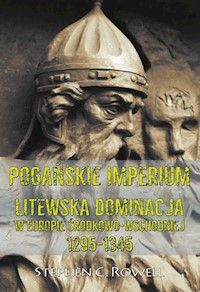 Pogańskie Imperium Litewska dominacja w Europie środkowo-wschodniej 1295-1345 - Rowell C. Stephen - książka