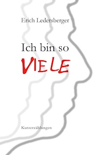 Ich bin so viele - Erich Ledersberger - ebook