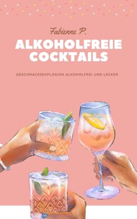 Alkoholfreie Cocktails - Fabienne P. - ebook