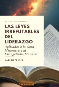 Las Leyes Irrefutables Del Liderazgo: Aplicadas A La Obra Misionera Y Al Evangelismo Mundial - Macson Pontes - ebook