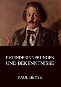 Jugenderinnerungen und Bekenntnisse - Paul Heyse - ebook