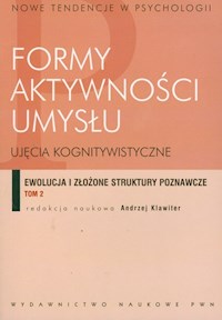 Formy aktywności umysłu Ujęcia kognitywistyczne Tom 2 -  - książka