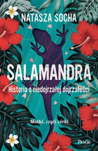 Salamandra. Historia o niedojrzałej dojrzałości - Natasza Socha - książka