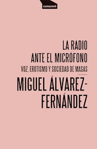La radio ante el micrófono - Miguel Álvarez-Fernández - ebook