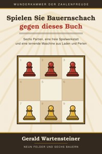 Spielen Sie Bauernschach gegen dieses Buch - Gerald Arnold Wartensteiner - ebook