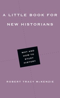 A Little Book for New Historians - Robert Tracy McKenzie - ebook