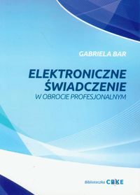 Elektroniczne świadczenie w obrocie profesjonalnym - Bar Gabriela - książka