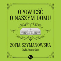Opowieść o naszym domu - Szymanowska Zofia - ebook + audiobook + książka