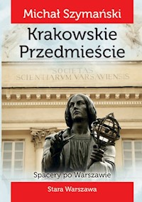 Spacery po Warszawie 3 Krakowskie Przedmieście - Szymański Michał - książka