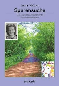 Spurensuche - 100 Jahre Frauengeschichte - Anna Malou - ebook