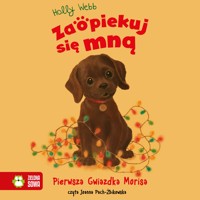 Zaopiekuj się mną. Pierwsza Gwiazdka Morisa - Holly Webb - audiobook