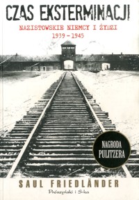 Czas eksterminacji. Nazistowskie Niemcy i Żydzi 1939–1945 - Saul Friedländer - ebook