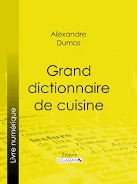 Grand dictionnaire de cuisine - Ligaran - ebook