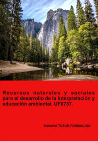 Recursos Naturales Y Sociales Para El Desarrollo De La Interpretación Y Educación Ambiental. Uf0737. - Pilar González Molina - ebook