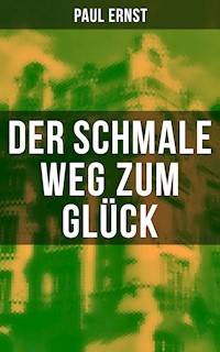 Der schmale Weg zum Glück - Paul Ernst - ebook