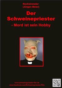 Der Schweinepriester - Mord ist sein Hobby - Jürgen Meier - ebook