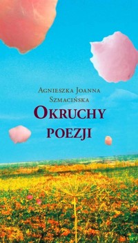 Okruchy poezji - Szmacińska Agnieszka Joanna - książka