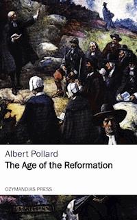 The Age of the Reformation - Albert Pollard - ebook