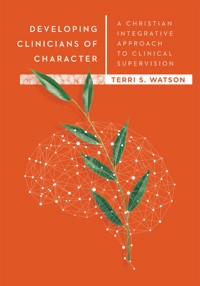 Developing Clinicians of Character - Terri S. Watson - ebook