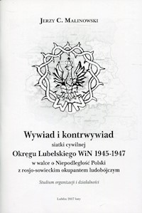 Wywiad i kontrwywiad siatki cywilnej Okręgu Lubelskiego WiN 1945-1947 - Malinowski Jerzy C. - książka