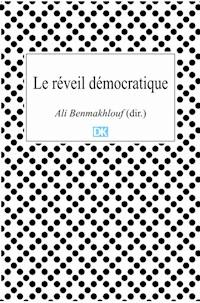 Le réveil démocratique (Essais) - Ali Benmakhlouf (dir.) - ebook